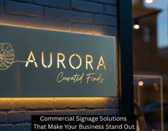 Commercial Signage Solutions That Make Your Business Stand Out