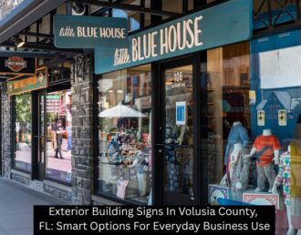 Exterior Building Signs In Volusia County, FL: Smart Options For Everyday Business Use