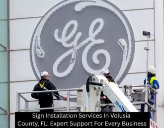 Sign Installation Services In Volusia County, FL: Expert Support For Every Business