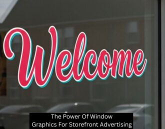 The Power Of Window Graphics For Storefront Advertising