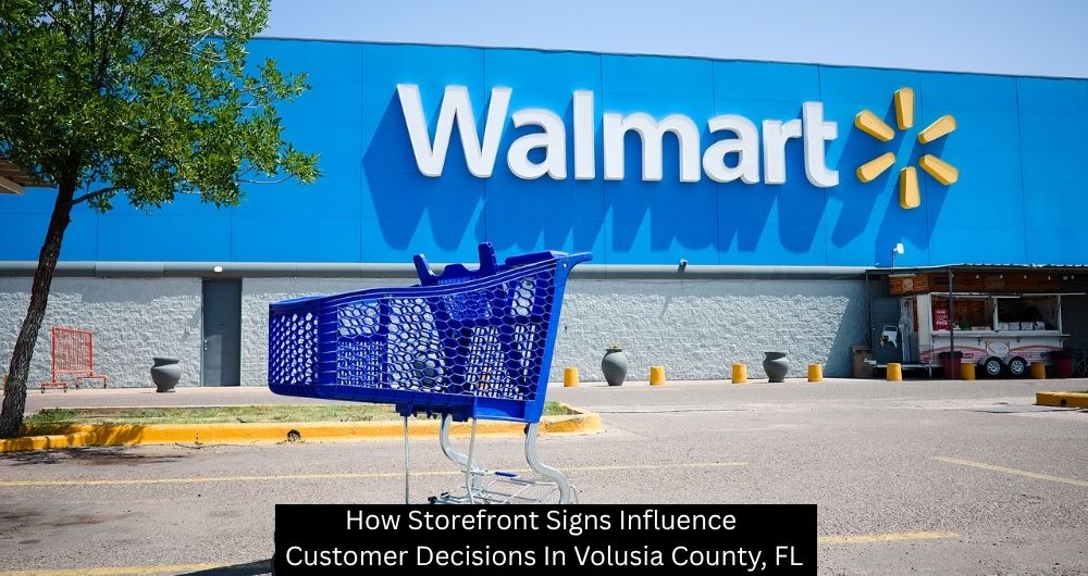 How Storefront Signs Influence Customer Decisions In Volusia County, FL