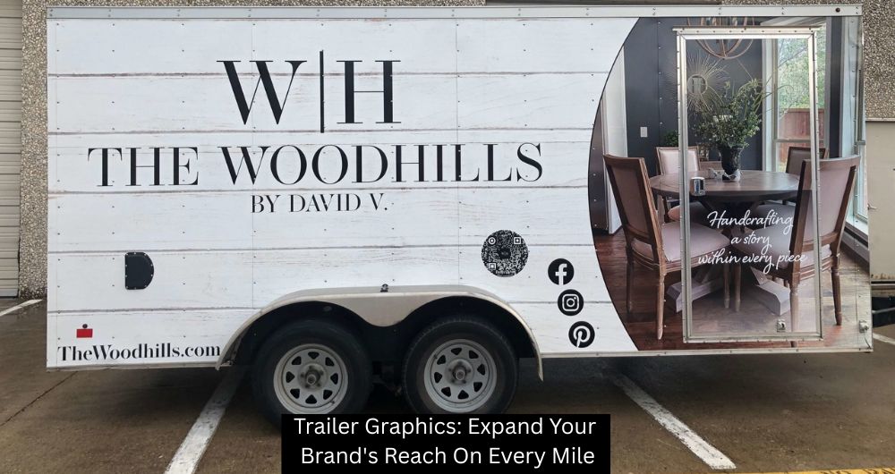 Trailer Graphics: Expand Your Brand's Reach On Every Mile - The Sign Lab