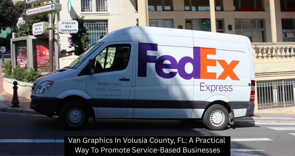 Van Graphics In Volusia County, FL: A Practical Way To Promote Service-Based Businesses - The Sign Lab