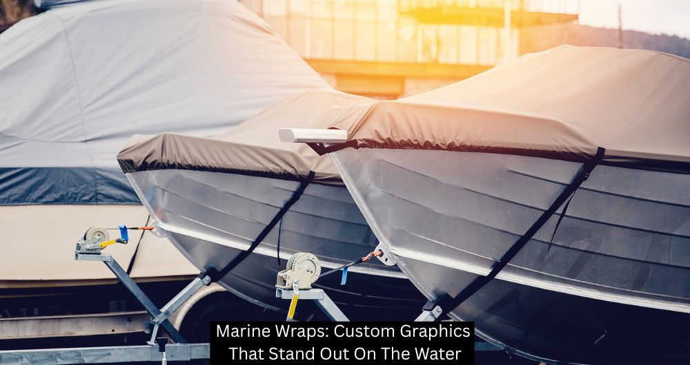 Marine Wraps: Custom Graphics That Stand Out On The Water - The Sign Lab