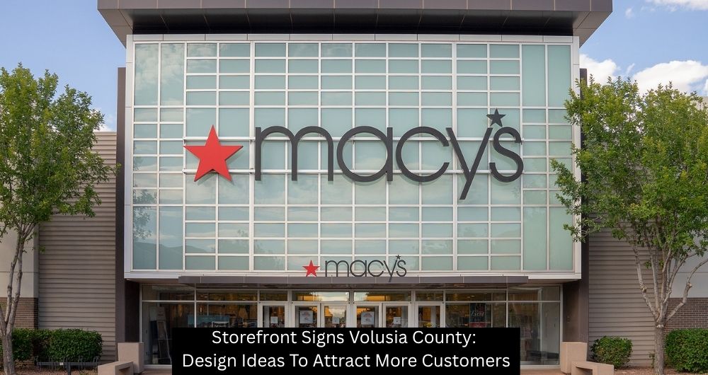 Storefront Signs Volusia County: Design Ideas To Attract More Customers - The Sign Lab